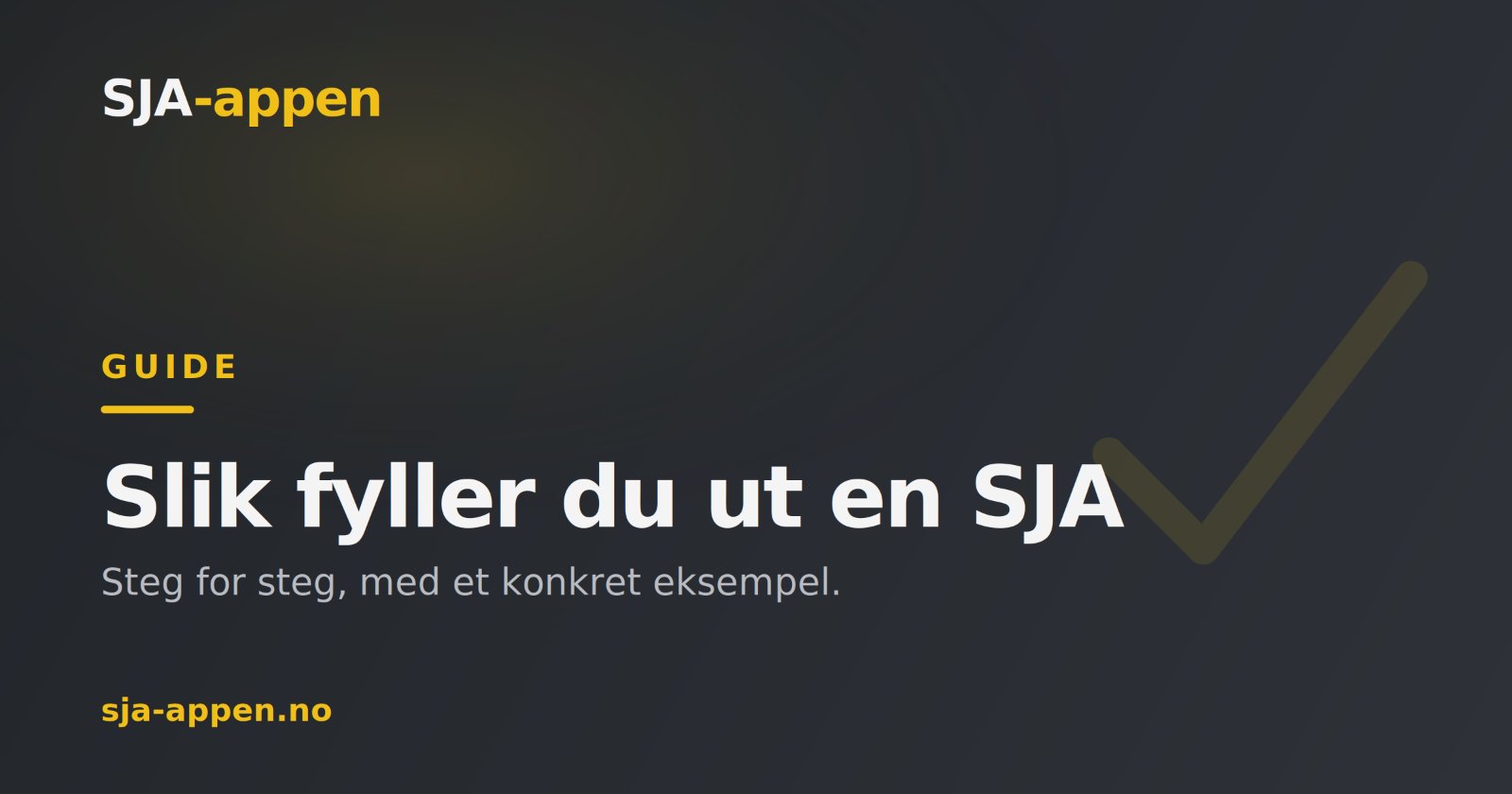 Slik fyller du ut en SJA – steg for steg (med eksempel)