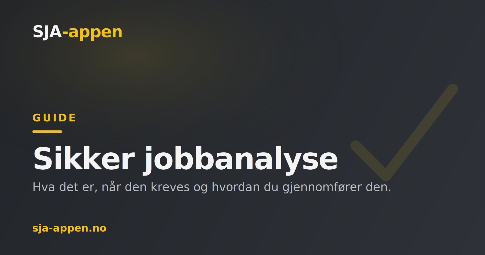 Sikker jobbanalyse (SJA): hva det er, når den kreves og hvordan du gjennomfører den